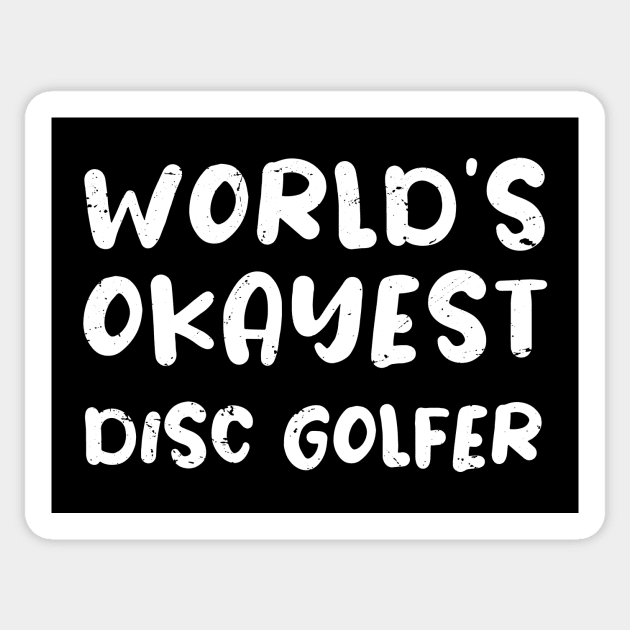 World's okayest disc golfer / disc golfer gift / love disc golfer / disc golfer present Sticker by Anodyle